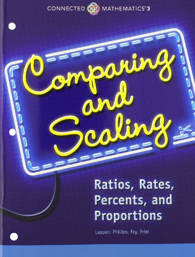Stock image for CONNECTED MATHEMATICS 3 STUDENT EDITION GRADE 7: COMPARING AND SCALING: RATIOS, RATES, PERCENTS, AND PROPORTIONS COPYRIGHT 2014 for sale by BooksRun