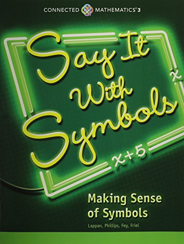 Stock image for CONNECTED MATHEMATICS 3 STUDENT EDITION GRADE 8 SAY IT WITH SYMBOLS: MAKING SENSE OF SYMBOLS COPYRIGHT 2014 for sale by Dream Books Co.