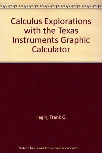 Imagen de archivo de Calculus Explorations with the Texas Instruments Graphic Calculator a la venta por Zubal-Books, Since 1961