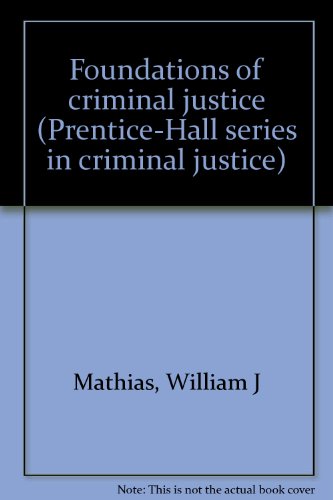Stock image for Foundations of criminal justice (Prentice-Hall series in criminal justice) for sale by BookHolders