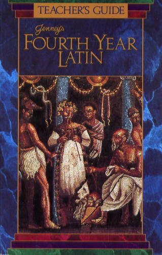 Jenney's Teacher's Guide: Fourth Year Latin (Teacher's Guide: Jenney's fourth Year Latin) (9780133299397) by Charles Jenney, JR; Rogers V. Scudder; David D. Coffin