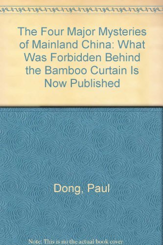 The Four Major Mysteries of Mainland China: What Was Forbidden Behind the Bamboo Curtain Is Now Published (9780133305722) by Dong, Paul