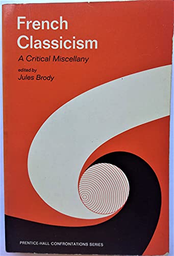 Stock image for French Classicism: A Critical Miscellany [Paperback] [Jan 01, 1966] Jules (ed. for sale by Sperry Books