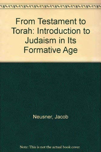 Beispielbild fr From Testament to Torah : An Introduction to Judaism in Its Formative Age zum Verkauf von Better World Books