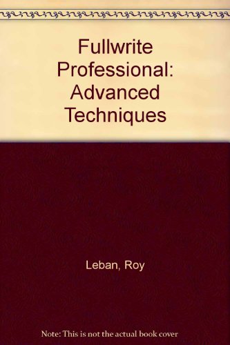 Fullwrite Professional: Advanced Techniques (9780133319194) by Leban, Roy; Morrish, Robert