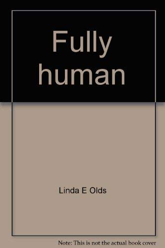 9780133322132: Fully human: How everyone can integrate the benefits of masculine and feminine sex roles