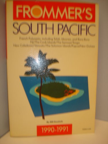 Imagen de archivo de Frommer's Guide to the South Pacific, 1990-1991 a la venta por Idaho Youth Ranch Books