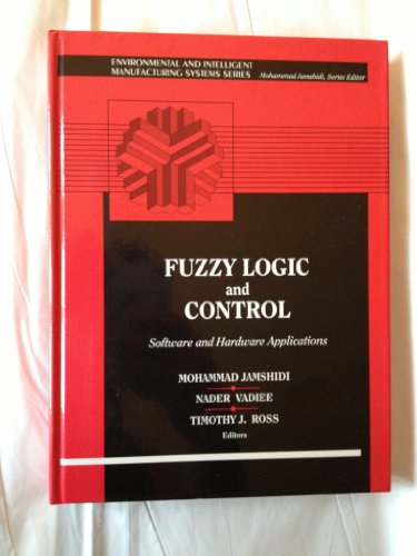 Stock image for Fuzzy Logic and Control: Software and Hardware Applications for sale by Books From California