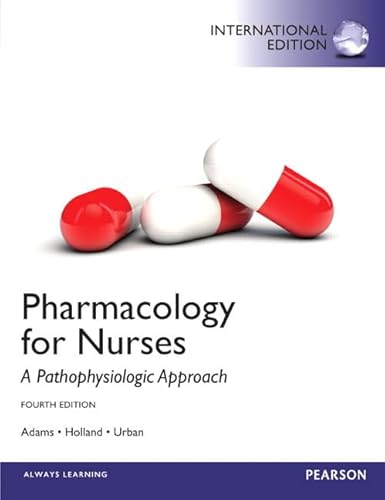 Pharmacology for Nurses: A Pathophysiologic Approach: International Edition (9780133347395) by Adams, Michael P.