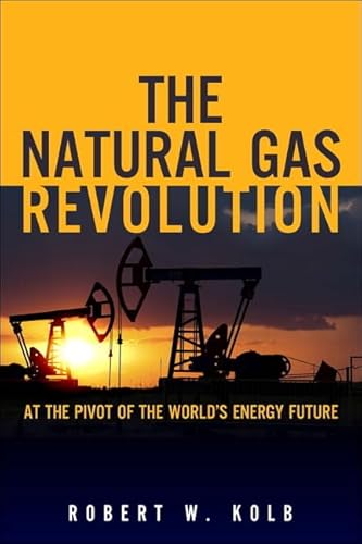 Imagen de archivo de The Natural Gas Revolution: At the Pivot of the World's Energy Future a la venta por More Than Words