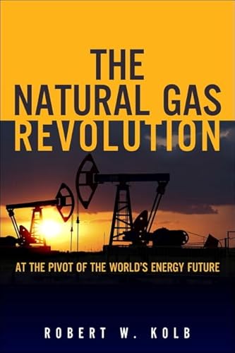 Stock image for The Natural Gas Revolution: At the Pivot of the World's Energy Future for sale by More Than Words