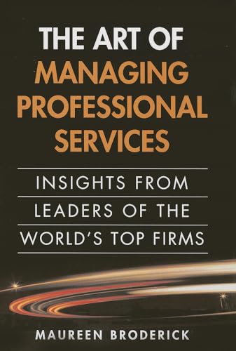 9780133353822: Art of Managing Professional Services, The: Insights from Leaders of the World's Top Firms