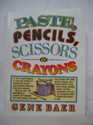 Imagen de archivo de Paste, Pencils, Scissors & Crayons a la venta por ThriftBooks-Dallas