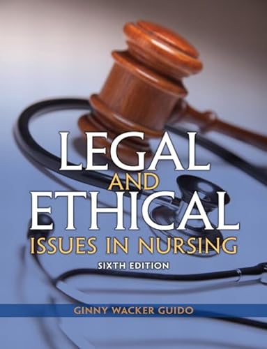Legal and Ethical Issues in Nursing (6th Edition) (Legal Issues in Nursing ( Guido))