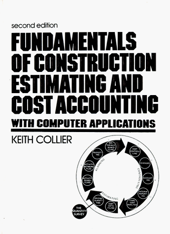 Fundamentals of Construction Estimating and Cost Accounting With Computer Application (9780133356137) by Collier, Keith