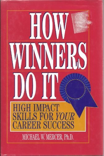 Imagen de archivo de How Winners Do It: High Impact Skills for Your Career Success a la venta por Half Price Books Inc.