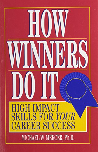 Imagen de archivo de How Winners Do It: High Impact Skills for Your Career Success a la venta por St Vincent de Paul of Lane County