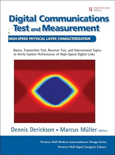 9780133359480: Digital Communications Test and Measurement: High-Speed Physical Layer Characterization (paperback) (Prentice Hall Modern Semiconductor Design Series: Prentice Hall Signal Integrity Library)