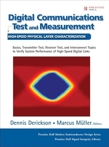 9780133359480: Digital Communications Test and Measurement: High-Speed Physical Layer Characterization (Prentice Hall Modern Semiconductor Design Series: Prentice Hall Signal Integrity Library)