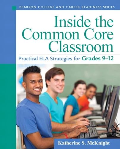 Beispielbild fr Inside the Common Core Classroom : Practical ELA Strategies for Grades 9-12 zum Verkauf von Better World Books