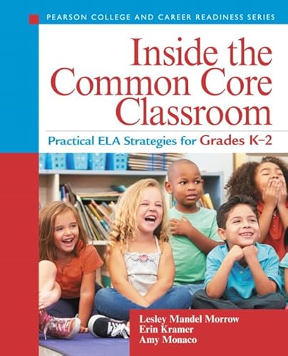 Stock image for Inside the Common Core Classroom: Practical ELA Strategies for Grades K-2 (Pearson College and Career Readiness) for sale by Irish Booksellers