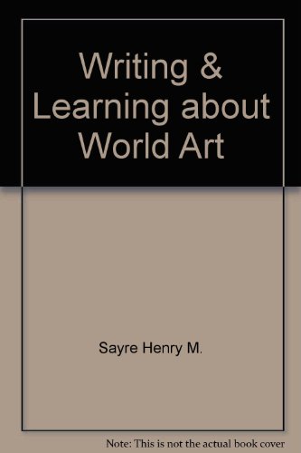 Writing & Learning about World Art (9780133369007) by Sayre, Henry M.