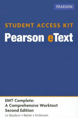 EMT Complete Pearson eText Access Code: A Comprehensive Worktext (Pearson eText (Access Codes)) (9780133369502) by Le Baudour, Chris; Batsie, Daniel; Dickinson, Edward T.; Limmer, Daniel J.