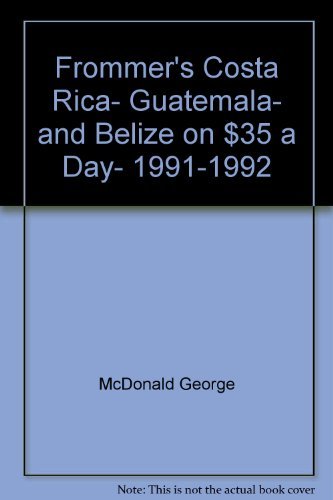 Beispielbild fr Costa Rica, Guatemala, and Belize on 25 Dollars-a-Day, 1991-92 zum Verkauf von Better World Books