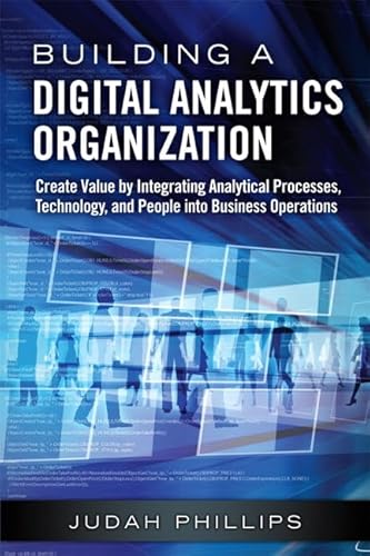 9780133372786: Building a Digital Analytics Organization: Create Value by Integrating Analytical Processes, Technology, and People into Business Operations