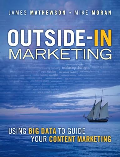 Stock image for Outside-In Marketing : Using Big Data to Guide Your Content Marketing for sale by Better World Books