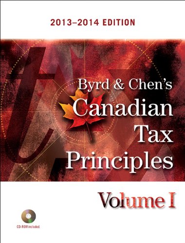 Imagen de archivo de Byrd and Chen's Canadian Tax Principles, 2013 - 2014 Edition, Volume I a la venta por Better World Books