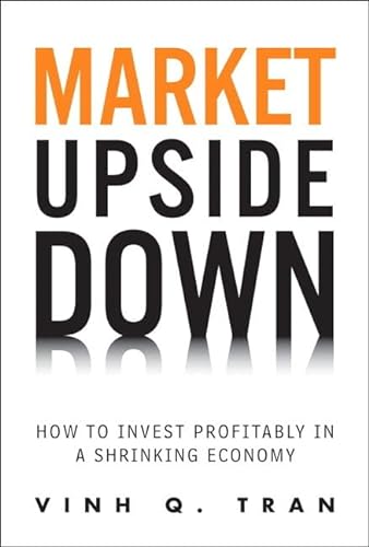 Beispielbild fr Market Upside Down: How to Invest Profitably in a Shrinking Economy (paperback) zum Verkauf von Revaluation Books