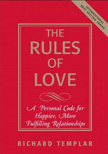 Stock image for Rules of Love, The: A Personal Code for Happier, More Fulfilling Relationships, Expanded Edition (Richard Templars Rules) for sale by Zoom Books Company