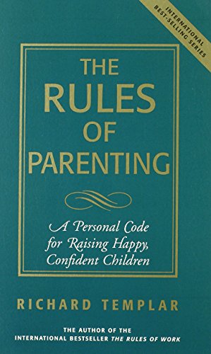 9780133384239: The Rules of Parenting: A Personal Code for Raising Happy, Confident Children, Expanded Edition (Richard Templar's Rules)