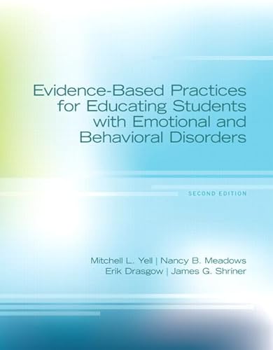 Evidence-Based Practices for Educating Students with Emotional and Behavioral Disorders, Pearson eText with Loose-Leaf Verison -- Access Card Package (9780133386004) by Yell, Mitchell; Meadows, Nancy; Drasgow, Erik; Shriner, James