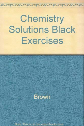 CHEMISTRY SOLUTIONS BLACK EXERCISES (9780133386905) by BROWN; WILSON