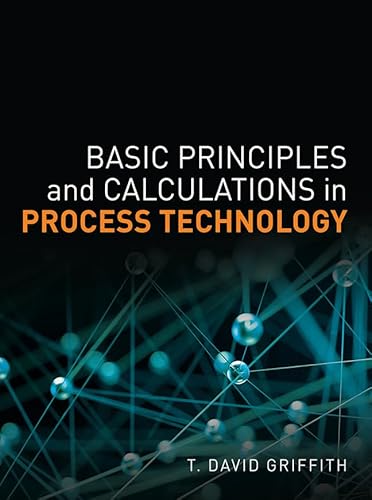 9780133388336: Basic Principles and Calculations in Process Technology