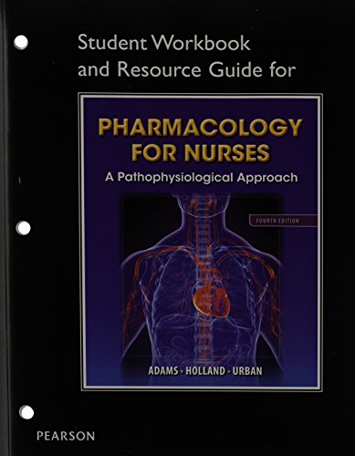 9780133389722: Student Workbook and Resource Guide for Pharmacology for Nurses for Pharmacology for Nurses: A Pathophysiologic Approach