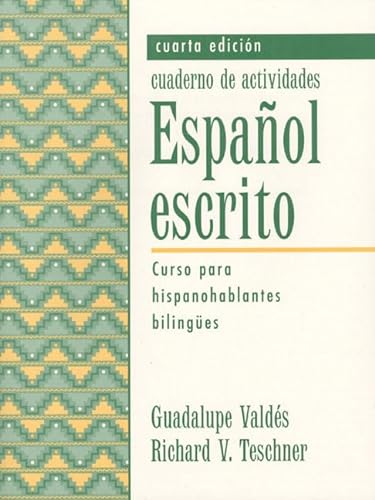 Espanol escrito: Curso para hispanohablantes bilingues, cuaderno d activities (9780133399615) by Valdes, Guadalupe; Teschner, Richard V.