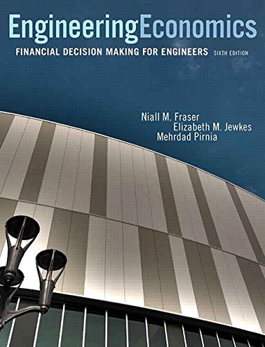 Stock image for Engineering Economics Financial Decision Making for Engineers Niall M. Fraser; Elizabeth M. Jewkes and Mehrdad Pirnia for sale by Particular Things