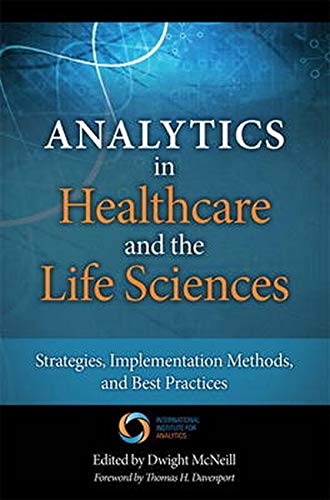 Imagen de archivo de Analytics in Healthcare and the Life Sciences: Strategies, Implementation Methods, and Best Practices (FT Press Operations Management) a la venta por Goodwill Books