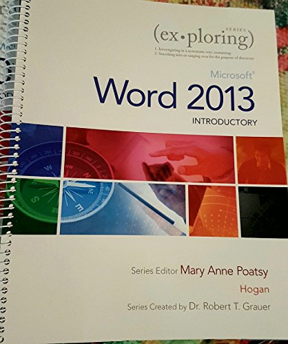 Exploring: Microsoft Word 2013, Introductory (Exploring for Office 2013) (9780133412215) by Poatsy, Mary Anne; Grauer, Robert T.; Hogan, Lynn