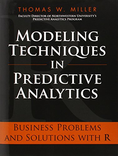 9780133412932: Modeling Techniques in Predictive Analytics: Business Problems and Solutions with R