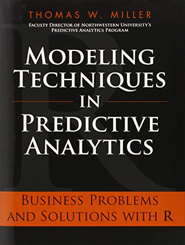 Stock image for Modeling Techniques in Predictive Analytics: Business Problems and Solutions With R for sale by Books of the Smoky Mountains