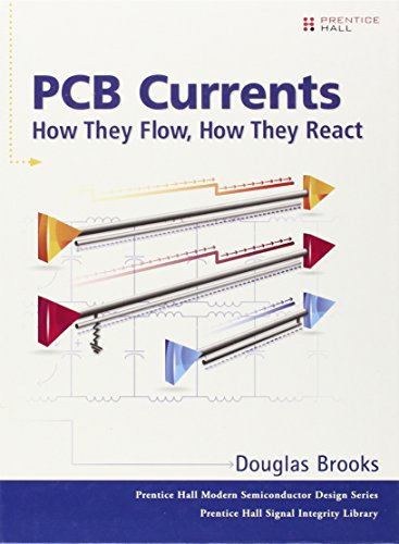 PCB Currents: How They Flow, How They React (Prentice Hall Modern Semiconductor Design Series'sub Series: Prentice Hall Signal Integrity Library) (9780133415339) by Brooks, Douglas