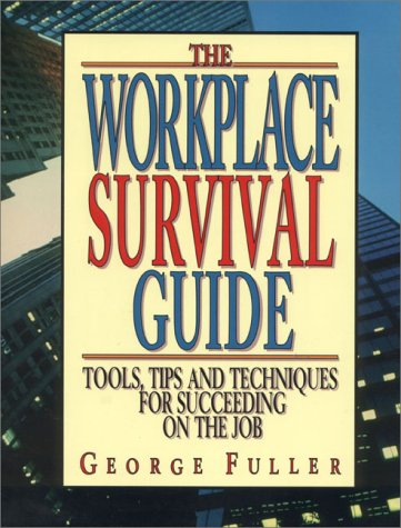 Beispielbild fr The Workplace Survival Guide: Tools, Tips and Techniques for Succeeding on the Job zum Verkauf von BooksRun