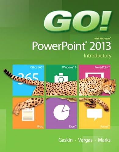 GO! with Microsoft PowerPoint 2013 Introductory (9780133417548) by Gaskin, Shelley; Vargas, Alicia; Marks, Suzanne