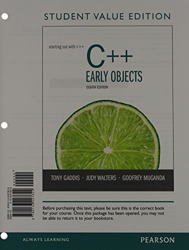 Starting Out with C++: Early Objects, Student Value Edition (8th Edition) (9780133427622) by Gaddis, Tony; Walters, Judy; Muganda, Godfrey