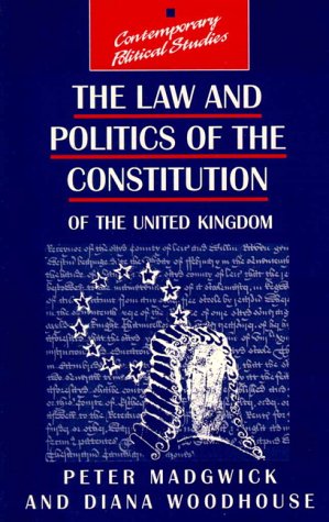 The Law and Politics of the British Constitution (9780133428902) by Madgwick, Peter