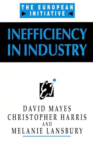 Inefficiency in Industry (9780133429084) by Mayes, David; Harris, Christopher; Lansbury, Melanie